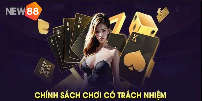 Chính sách chơi có trách nhiệm quan trọng như thế nào? 